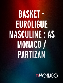TV Monaco - Basket - Euroligue masculine : AS Monaco / Partizan