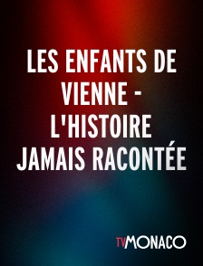 TV Monaco - Les enfants de Vienne - L'histoire jamais racontée