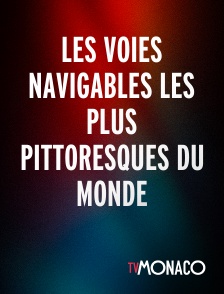TV Monaco - Les voies navigables les plus pittoresques du monde