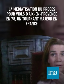 INA - La médiatisation du procès pour viols d'Aix-en-Provence en 78, un tournant majeur en France