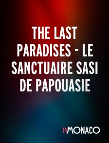 TV Monaco - The Last Paradises - Le Sanctuaire Sasi De Papouasie