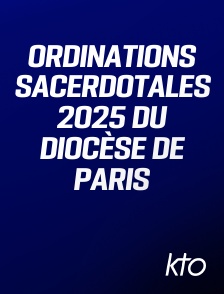 KTO - Ordinations sacerdotales 2025 du diocèse de Paris