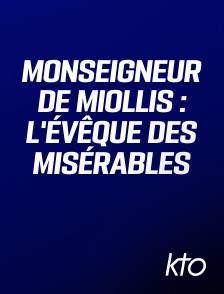KTO - Monseigneur de Miollis : l'évêque des Misérables