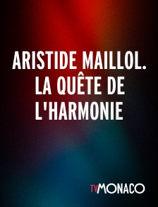 TV Monaco - Aristide Maillol. La quête de l'harmonie