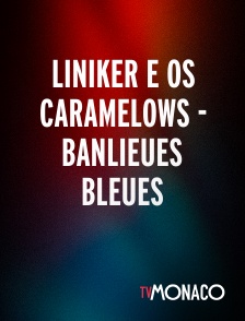 TV Monaco - Liniker e os Caramelows - Banlieues Bleues