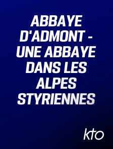 KTO - Abbaye d'Admont - Une abbaye dans les Alpes styriennes