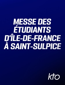 KTO - Messe des étudiants d'Île-de-France à Saint-Sulpice