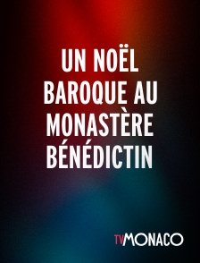 TV Monaco - Un Noël baroque au monastère Bénédictin