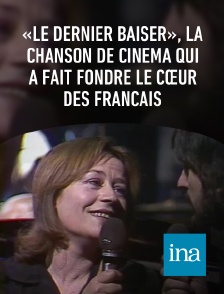 INA - «Le dernier baiser», la chanson de cinéma qui a fait fondre le cœur des Français
