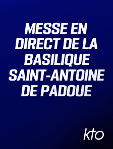 KTO - Messe en direct de la basilique Saint-Antoine de Padoue