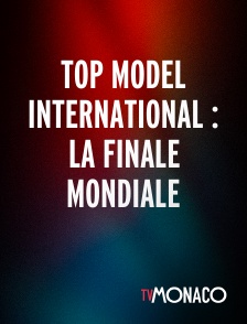 TV Monaco - Top Model International : La Finale Mondiale