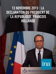 INA - 13 novembre 2015 : la déclaration du Président de la République, François Hollande