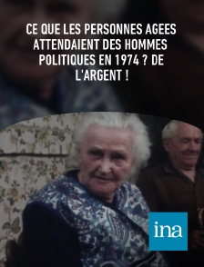 INA - Ce que les personnes âgées attendaient des hommes politiques en 1974 ? De l'argent !