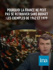 INA - Pourquoi la France ne peut pas se retrouver sans budget : les exemples de 1962 et 1979