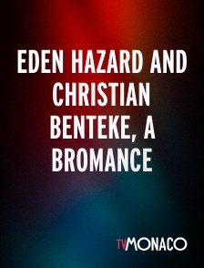 TV Monaco - EDEN HAZARD AND CHRISTIAN BENTEKE, A BROMANCE
