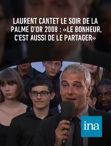 Laurent Cantet le soir de la Palme d'or 2008 : «Le bonheur, c'est aussi de le partager»