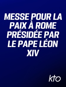 KTO - Messe pour la Paix à Rome présidée par le pape Léon XIV