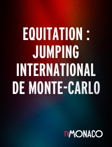 TV Monaco - Equitation : Jumping International de Monte-Carlo