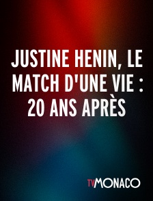 TV Monaco - Justine Henin, le match d'une vie : 20 ans après