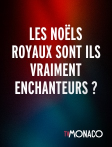 TV Monaco - Les Noëls Royaux Sont Ils Vraiment Enchanteurs ?