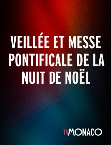 TV Monaco - Veillée et messe pontificale de la nuit de Noël