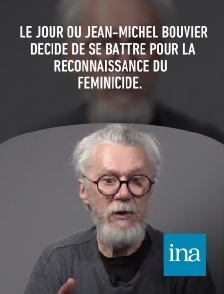 INA - Le jour où Jean-Michel Bouvier décide de se battre pour la reconnaissance du féminicide.