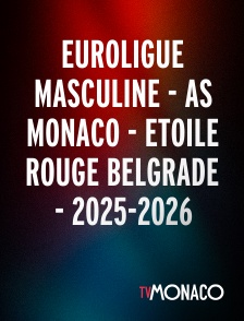 TV Monaco - Euroligue masculine - AS Monaco - Etoile Rouge Belgrade - 2025-2026