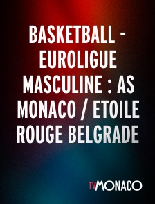 TV Monaco - Basketball - Euroligue masculine : AS Monaco / Etoile Rouge Belgrade