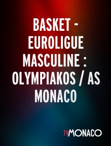 TV Monaco - Basket - Euroligue masculine :  Olympiakos / AS Monaco