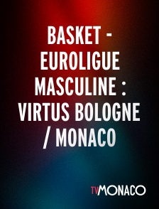 TV Monaco - Basket - Euroligue masculine : Virtus Bologne / Monaco