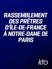 KTO - Rassemblement des prêtres d'Île-de-France à Notre-Dame de Paris