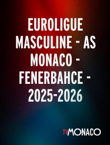 TV Monaco - Euroligue masculine - AS Monaco - Fenerbahce - 2025-2026