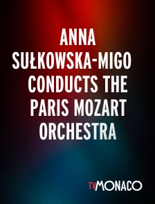 TV Monaco - Anna Sułkowska-migoń Conducts the Paris Mozart Orchestra