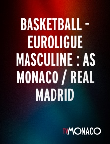 TV Monaco - Basketball - Euroligue masculine : AS Monaco / Real Madrid
