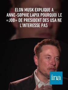 INA - Elon Musk explique à Anne-Sophie Lapix pourquoi le «job» de président des USA ne l'intéresse pas