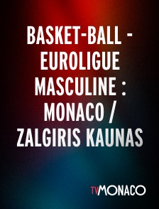 TV Monaco - Basket-ball - Euroligue masculine : Monaco / Zalgiris Kaunas