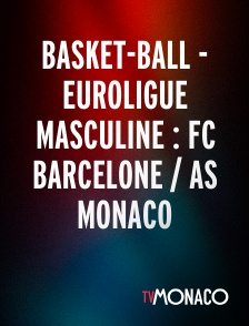TV Monaco - Basket-ball - Euroligue masculine : FC Barcelone / AS Monaco