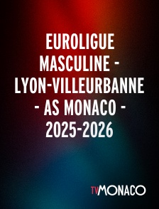 TV Monaco - Euroligue masculine - Lyon-Villeurbanne - AS Monaco - 2025-2026