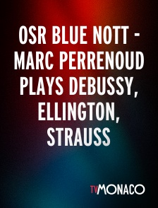 TV Monaco - Osr Blue Nott - Marc Perrenoud plays Debussy, Ellington, Strauss