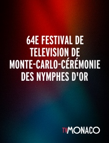 TV Monaco - 64e Festival de television de Monte-Carlo-Cérémonie des nymphes d'or