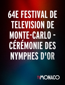 TV Monaco - 64e Festival De Television De Monte-carlo - Cérémonie Des Nymphes D'or
