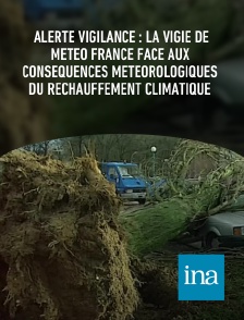 INA - Alerte Vigilance : la vigie de Météo France face aux conséquences météorologiques du réchauffement climatique