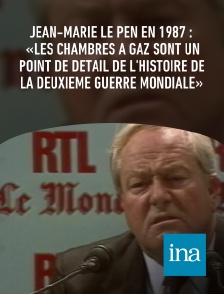 INA - Jean-Marie Le Pen en 1987 : «Les chambres à gaz sont un point de détail de l'histoire de la Deuxième Guerre mondiale»