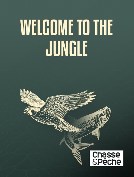 Chasse et pêche - Welcome to the Jungle