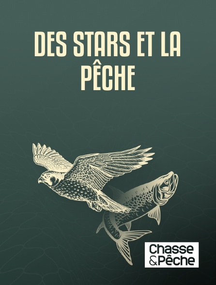 Chasse et pêche - Des stars et la pêche