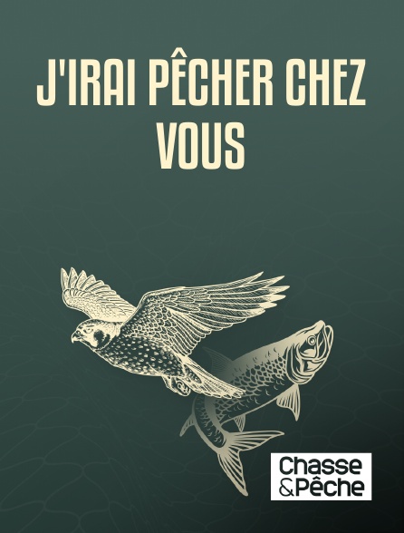 Chasse et pêche - J'irai pêcher chez vous