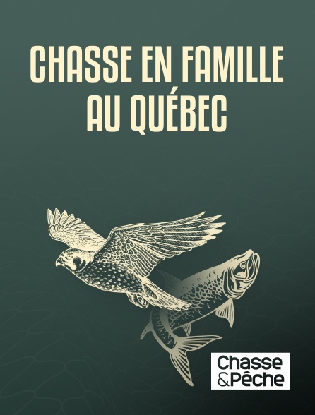 Chasse et pêche - Chasse en famille au Québec