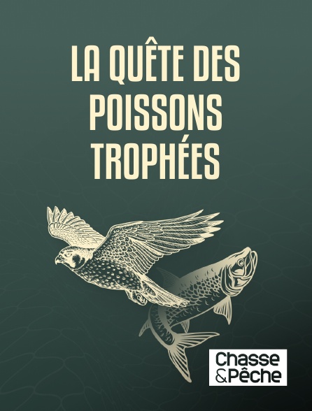 Chasse et pêche - La quête des poissons trophées