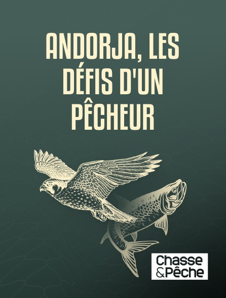 Chasse et pêche - Andorja, les défis d'un pêcheur