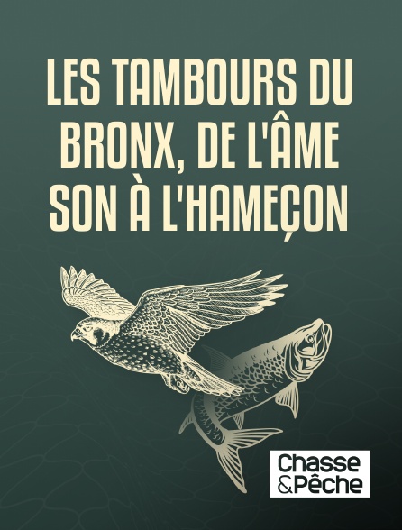 Chasse et pêche - Les Tambours du Bronx, de l'âme son à l'hameçon